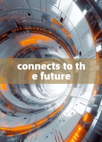 connects to the future connects to the future
